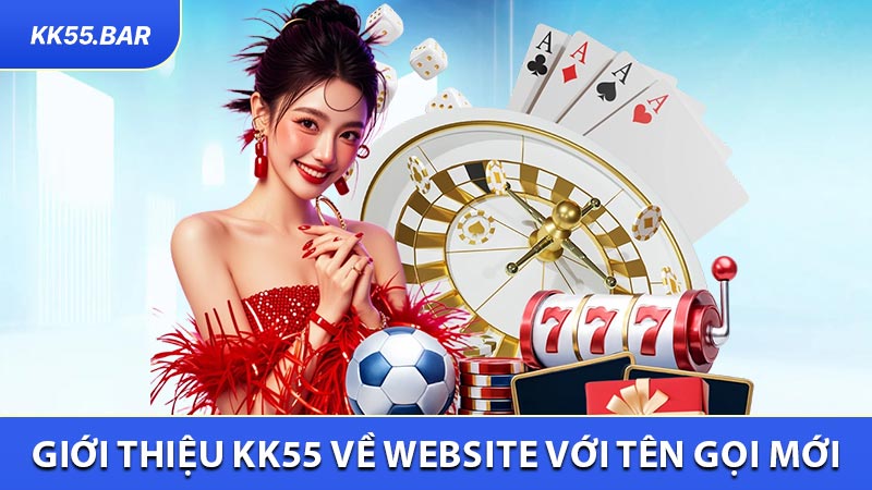 Giới Thiệu KK55 Về Website Với Tên Gọi Mới