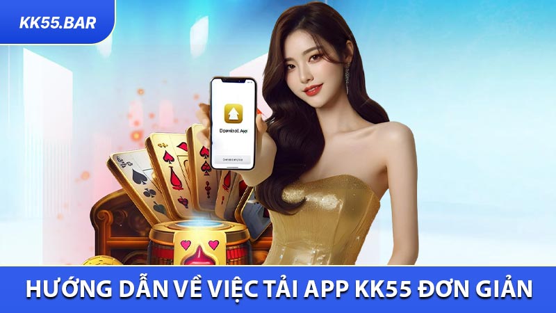 Hướng Dẫn Về Việc Tải App KK55 Đơn Giản