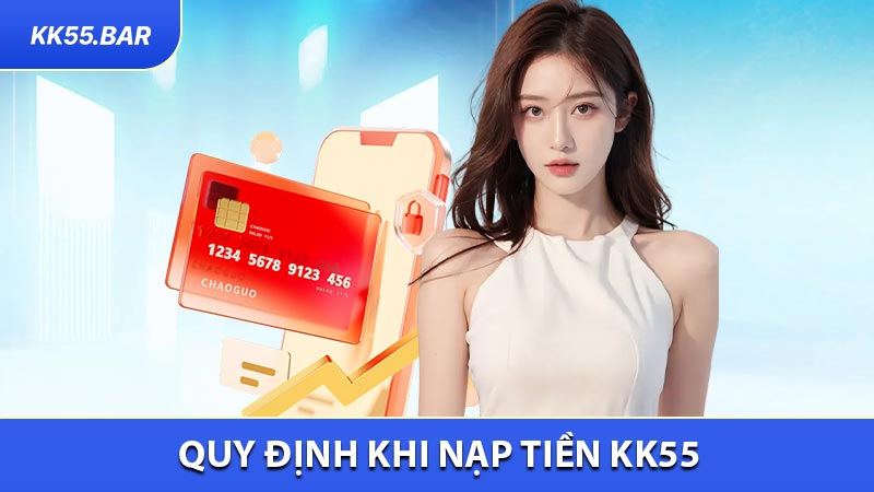 Quy Định Số Vốn Gửi Hợp Lệ Khi Nạp Tiền KK55