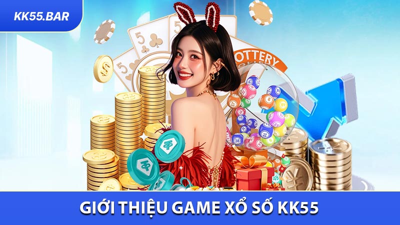Giới Thiệu Game Xổ Số KK55 