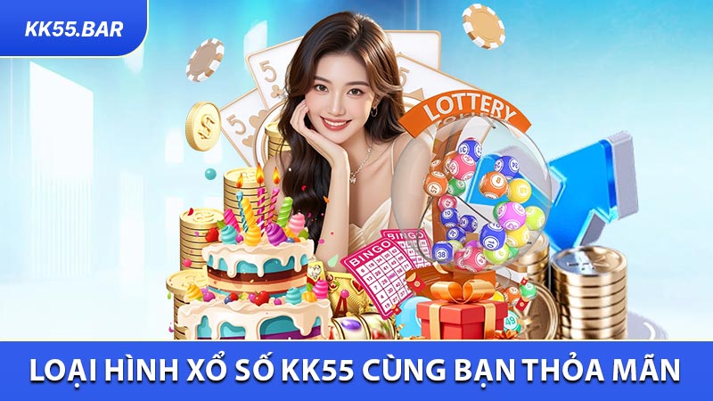 Loại Hình Xổ Số KK55 Cùng Bạn Thỏa Mãn 
