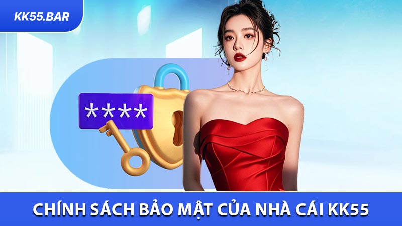 Chính Sách Bảo Mật Tại Nhà Cái KK55 