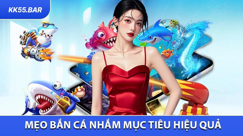 Mẹo bắn cá nhắm mục tiêu hiệu quả khi chơi cá