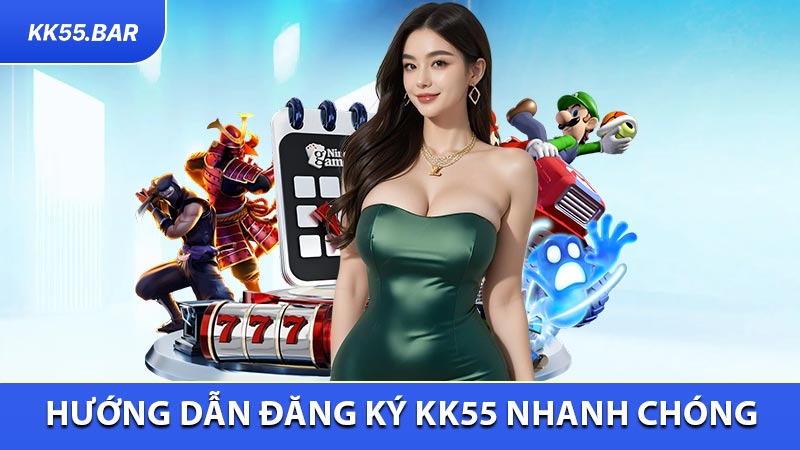 Hướng dẫn đăng ký KK55 nhanh chóng và chính xác