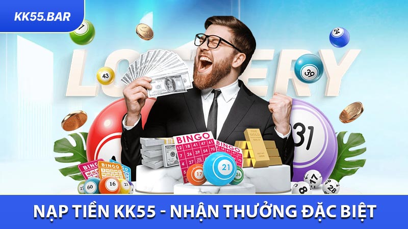Nạp Tiền KK55 - Nhận Thưởng Đặc Biệt Ngay Lần Đầu Tiên