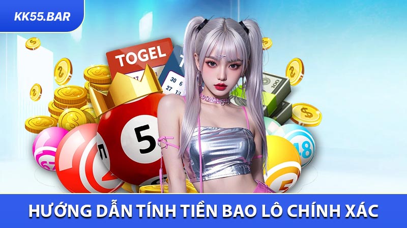Hướng Dẫn Tính Tiền Bao Lô Chính Xác Và Đơn Giản Tại KK55