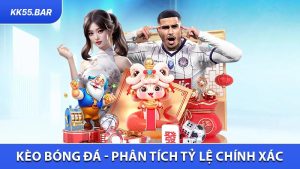 Kèo Bóng Đá KK55 - Phân Tích Tỷ Lệ Chính Xác, Cá Cược Tự Tin