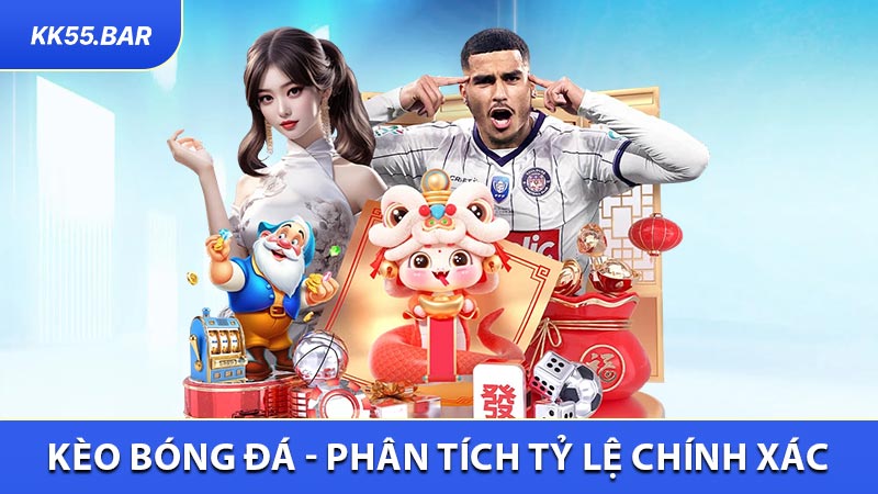 Kèo Bóng Đá KK55 - Phân Tích Tỷ Lệ Chính Xác, Cá Cược Tự Tin