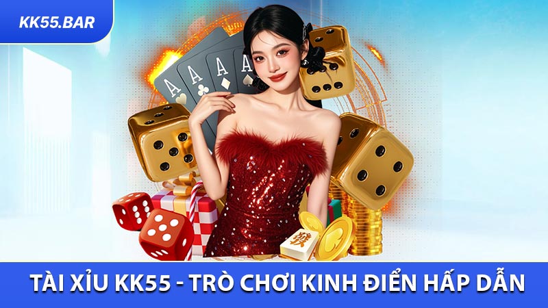 Tài Xỉu KK55 - Trò Chơi Kinh Điển Với Nhịp Độ Kịch Tính Liên Tục