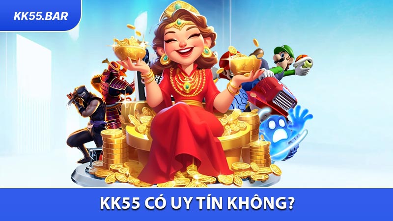 KK55 Có Uy Tín Không? Đánh Giá Chi Tiết Nhà Cái KK55 2026